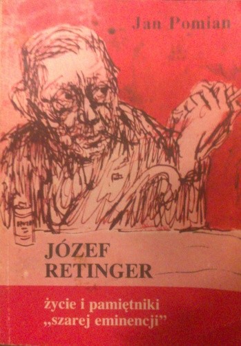 Józef Retinger - życie i pamiętniki szarej eminencji - Jan Pomian