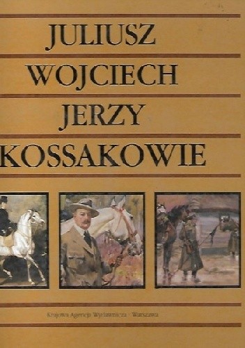 Juliusz, Wojciech, Jerzy Kossakowie - Janina Zielińska