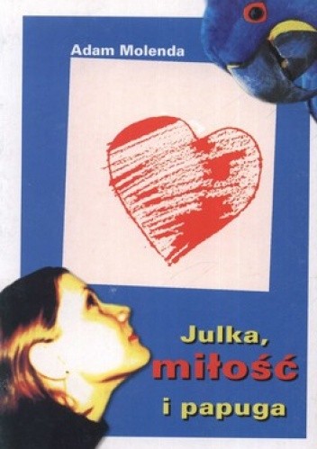 Julka, miłość i papuga - Adam Molenda