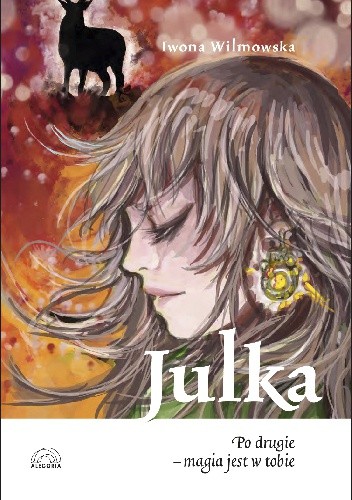 Julka. Po drugie - magia jest w tobie. - Iwona Wilmowska