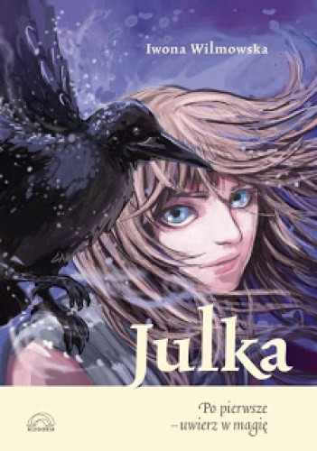 Julka. Po pierwsze - uwierz w magię - Iwona Wilmowska