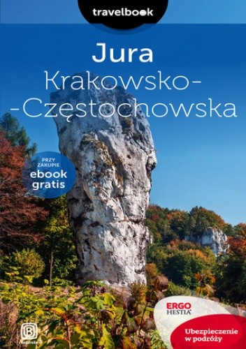 Jura Krakowsko-Częstochowska. Travelbook. Wydanie 2 - Monika Kowalczyk