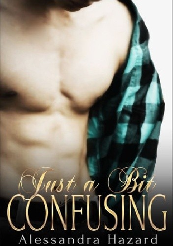 Just a Bit Confusing - Alessandra Hazard