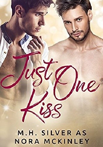 Just One Kiss - M.H. Silver
