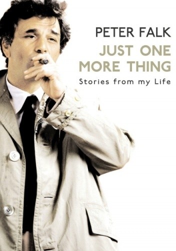 Just One More Thing: Stories from My Life - Peter Falk