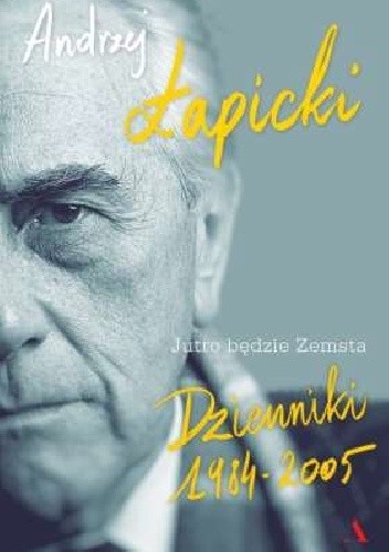 Jutro będzie Zemsta. Dzienniki 1984-2005 - Andrzej Łapicki