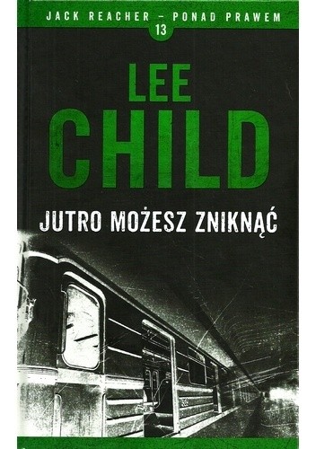 Jutro możesz zniknąć - Lee Child
