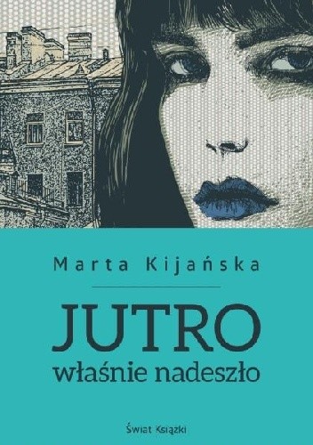 Jutro właśnie nadeszło - Marta Kijańska