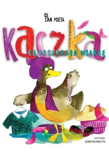 Kaczka, co przebrała miarkę - Pan Poeta