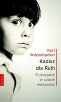 Kadisz dla Ruth. O przyjaźni w czasie nienawiści - Kurt Witzenbacher