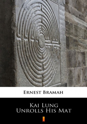 Kai Lung Unrolls His Mat - Ernest Bramah