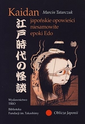 Kaidan. Japońskie opowieści niesamowite epoki Edo - Marcin Tatarczuk