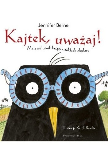 Kajtek, uważaj! Mały miłośnik książek zakłada okulary - Jennifer Berne
