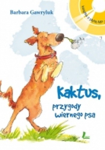 Kaktus - przygody wiernego psa - Barbara Gawryluk