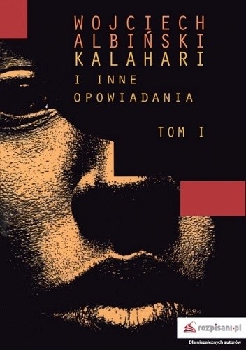 Kalahari i inne opowiadania, tom I - Wojciech Albiński