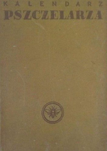 Kalendarz pszczelarza - Jadwiga Guderska