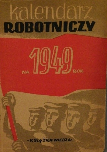 Kalendarz robotniczy na 1949 rok - autor nieznany