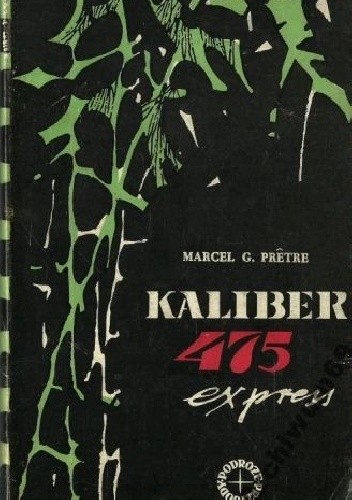 Kaliber 475 express. Wielkie polowanie afrykańskie - Marcel-Georges Prêtre