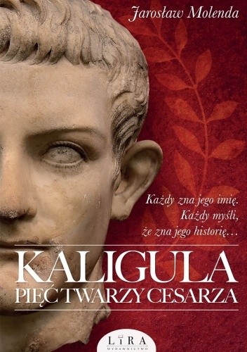 Kaligula. Pięć twarzy cesarza - Jarosław Molenda