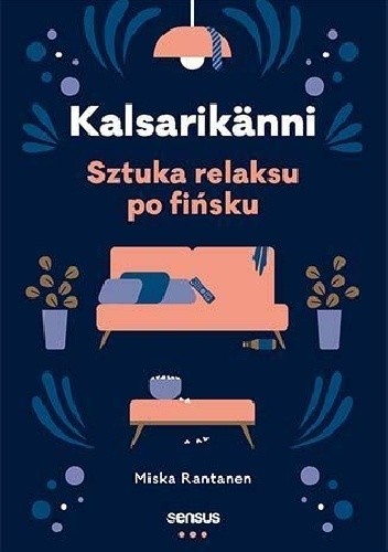 Kalsarikänni. Sztuka relaksu po fińsku - Miska Rantanen
