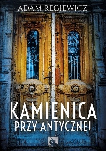 Kamienica przy Antycznej - Adam Regiewicz