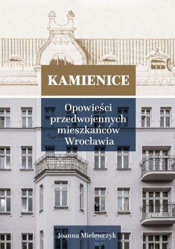Kamienice 2. Opowieści przedwojennych mieszkańców Wrocławia - Joanna Mielewczyk
