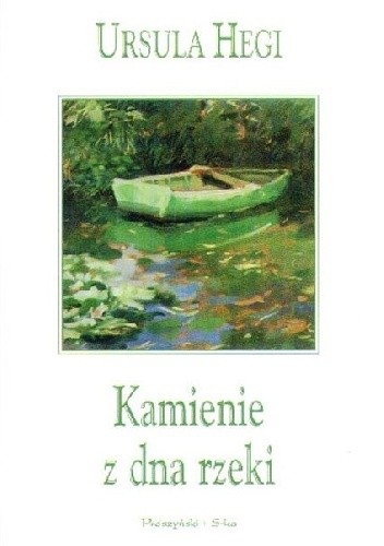 Kamienie z dna rzeki - Ursula Hegi