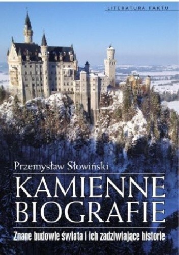 Kamienne biografie. Znane budowle świata i ich zadziwiające historie - Przemysław Słowiński