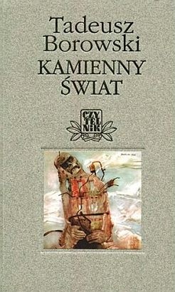 Kamienny świat. Opowiadanie w dwudziestu obrazach - Tadeusz Borowski