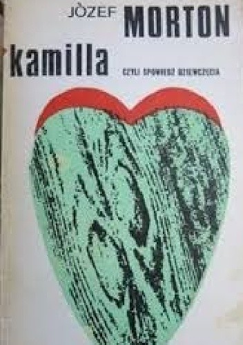 Kamilla czyli spowiedź dziewczęcia - Józef Morton