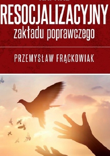 Kapitał resocjalizacyjny zakładu poprawczego - Przemysław Frąckowiak