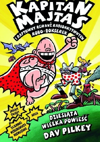 Kapitan Majtas tom 10 – i raptowny rewanż radioaktywnych Robo-Bokserek - Dav Pilkey