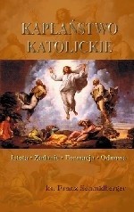 Kapłaństwo katolickie. Istota, zadanie, formacja, odnowa. - Franz Schmidberger