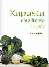 Kapusta dla zdrowia i urody - Lars Hayden