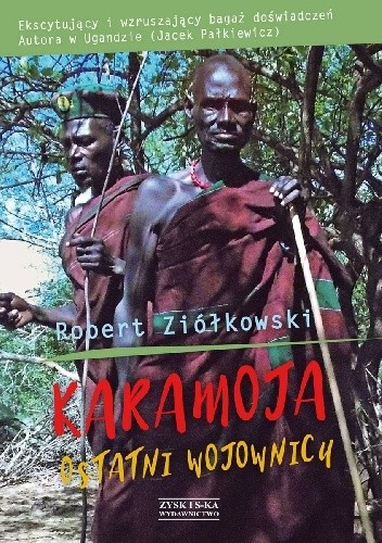 Karamoja. Ostatni wojownicy - Robert Ziółkowski