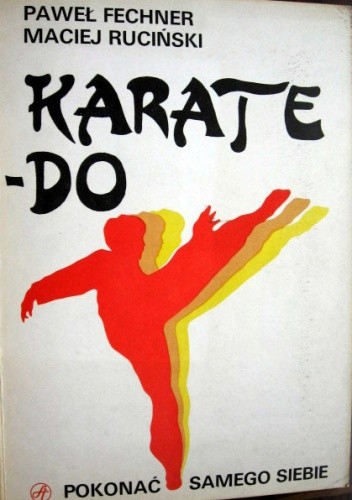 Karate-Do. Pokonać samego siebie - Paweł Fechner