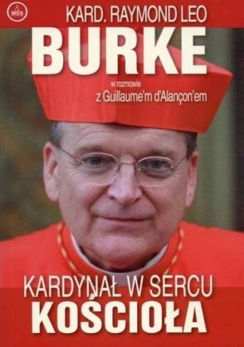 Kardynał w sercu Kościoła - Raymond Leo Burke