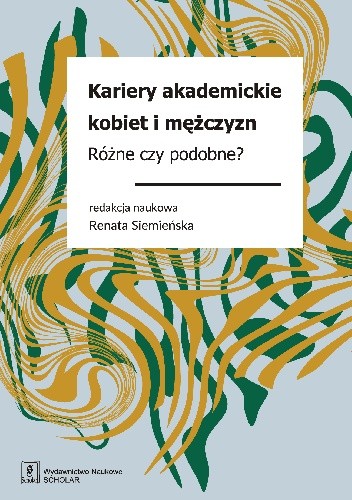 Kariery akademickie kobiet i mężczyzn. Różne czy podobne? - Renata Siemieńska