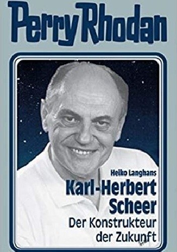 Karl-Herbert Scheer - Der Konstrukteur der Zukunft - Heiko Langhans
