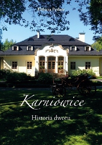 Karniowice. Historia dworu - Elżbieta Pytlarz