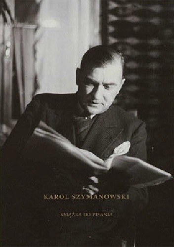Karol Szymanowski. Książka do pisania - Bogdan Tosza