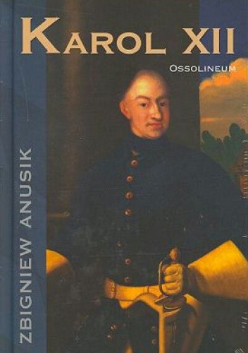 Karol XII - Zbigniew Anusik