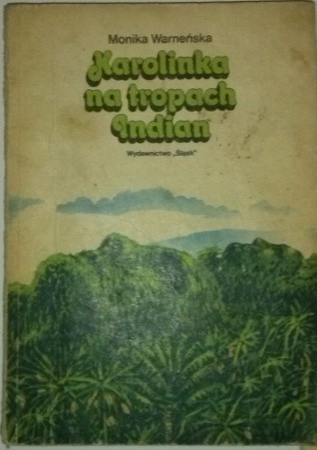 Karolinka na tropach Indian - Monika Warneńska