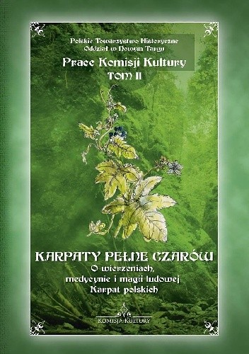 Karpaty pełne czarów. O wierzeniach, medycynie i magii ludowej Karpat polskich - Katarzyna Ceklarz