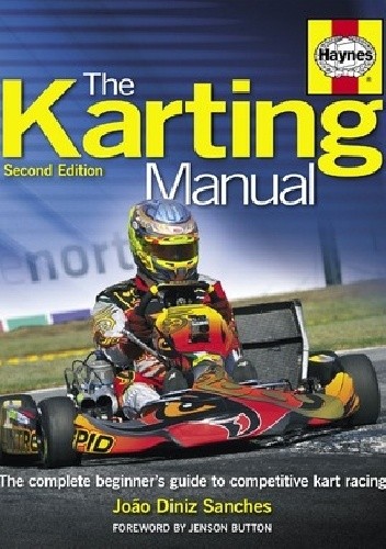 Karting Manual: The complete beginner's guide to competitive kart racing - Joao Diniz Sanches