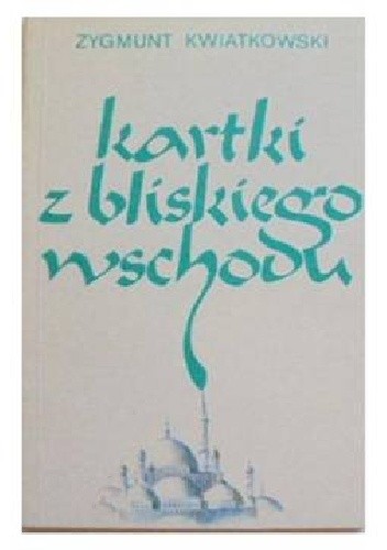 Kartki z Bliskiego Wschodu - Zygmunt Kwiatkowski