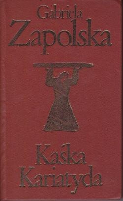 Kaśka Kariatyda - Gabriela Zapolska