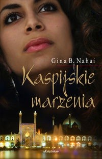 Kaspijskie marzenia - Gina B. Nahai