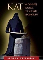 Kat w dawnej Polsce, na Śląsku i Pomorzu - Szymon Wrzesiński