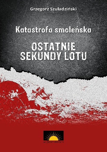 Katastrofa smoleńska. Ostatnie sekundy lotu - Grzegorz Szuladziński